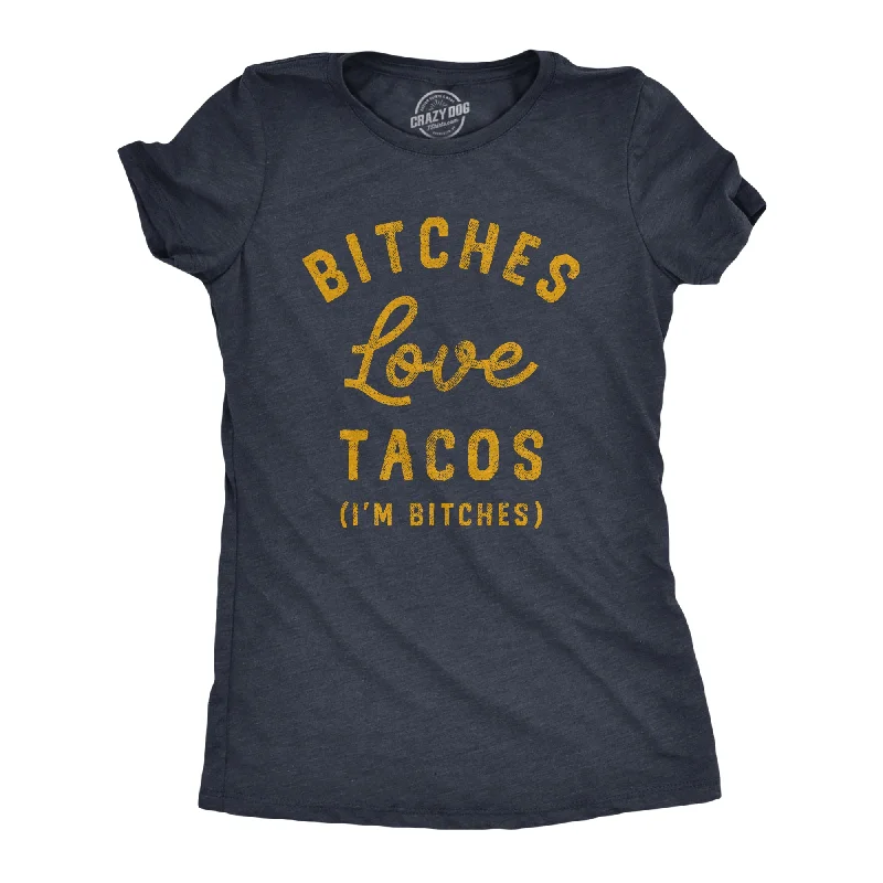 Bitches Love Tacos Women's T Shirt