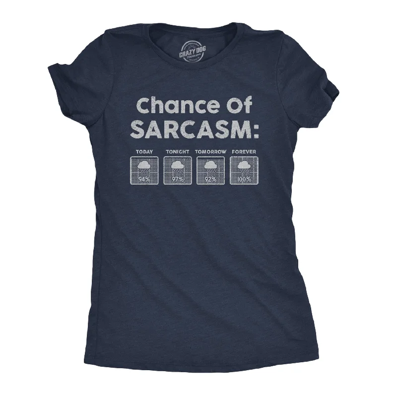 Chance Of Sarcasm Women's T Shirt