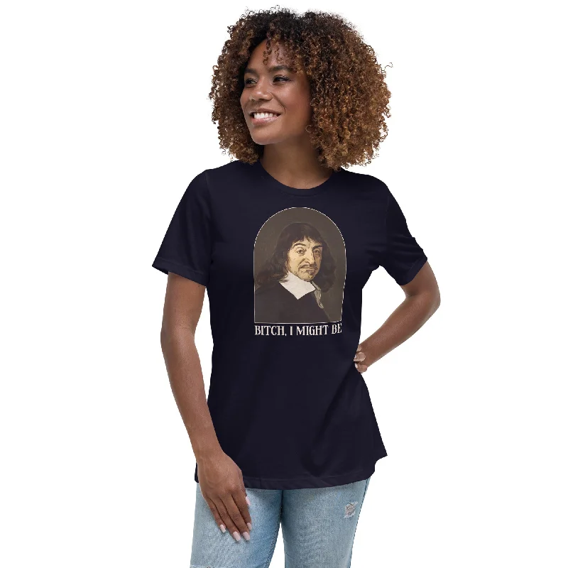 Descartes - Bitch I Might Be - Women's T-Shirt