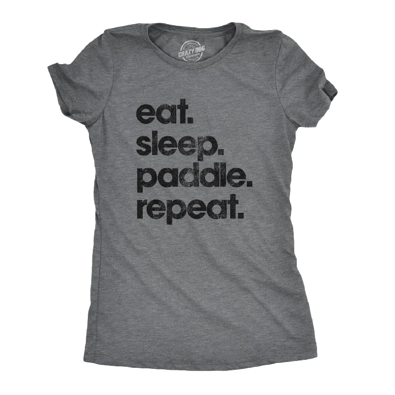 Eat Sleep Paddle Repeat Women's T Shirt