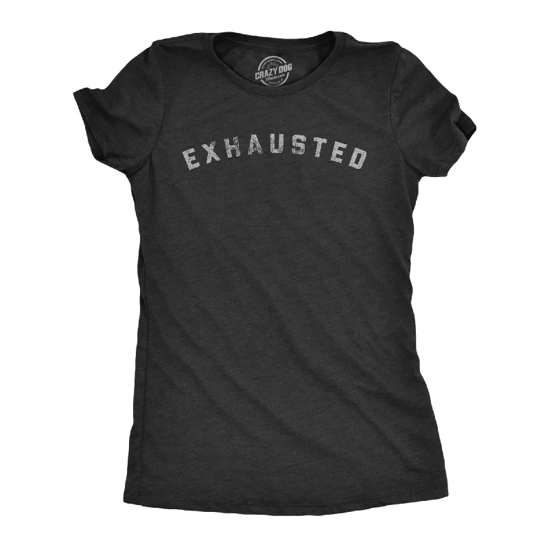 Exhausted Women's T Shirt