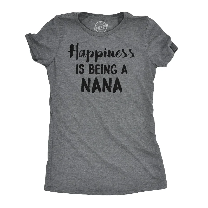 Happiness Is Being A Nana Women's T Shirt