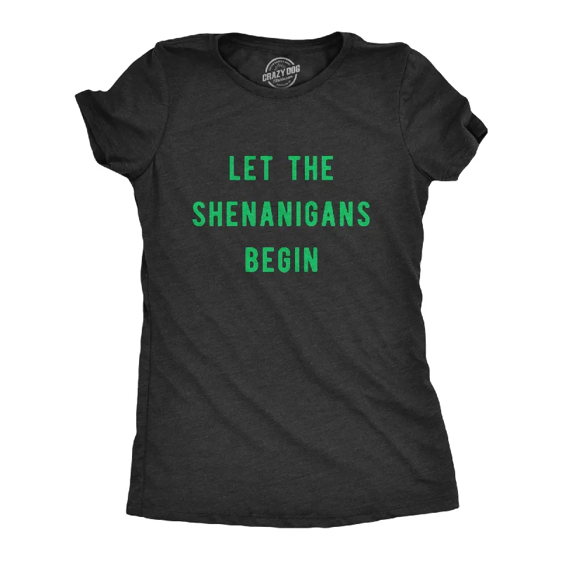 Let The Shenanigans Begin Women's T Shirt