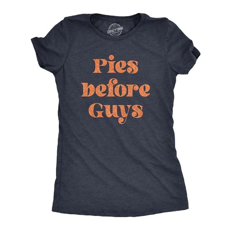 Pies Before Guys Women's T Shirt