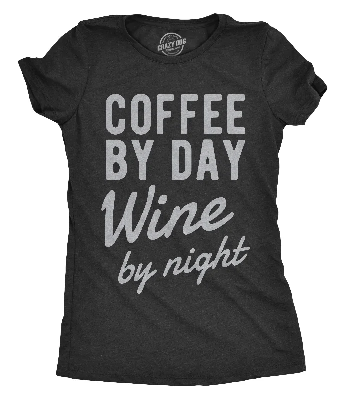 Coffee By Day Wine By Night Women's T Shirt