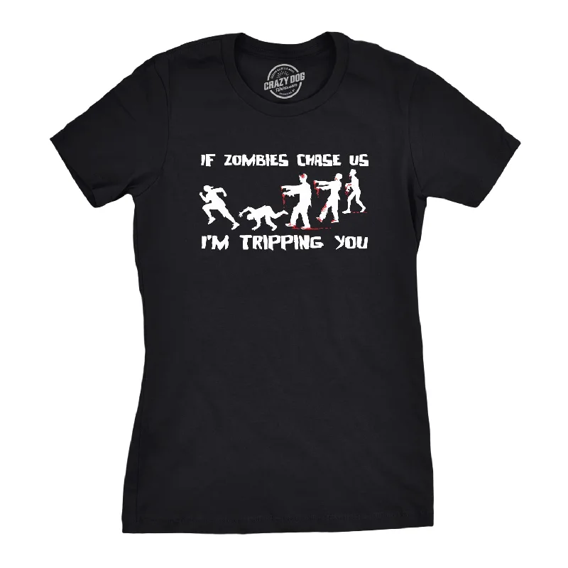 If Zombies Chase Us I'm Tripping You Women's T Shirt